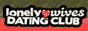 Lonely Wives Dating Club